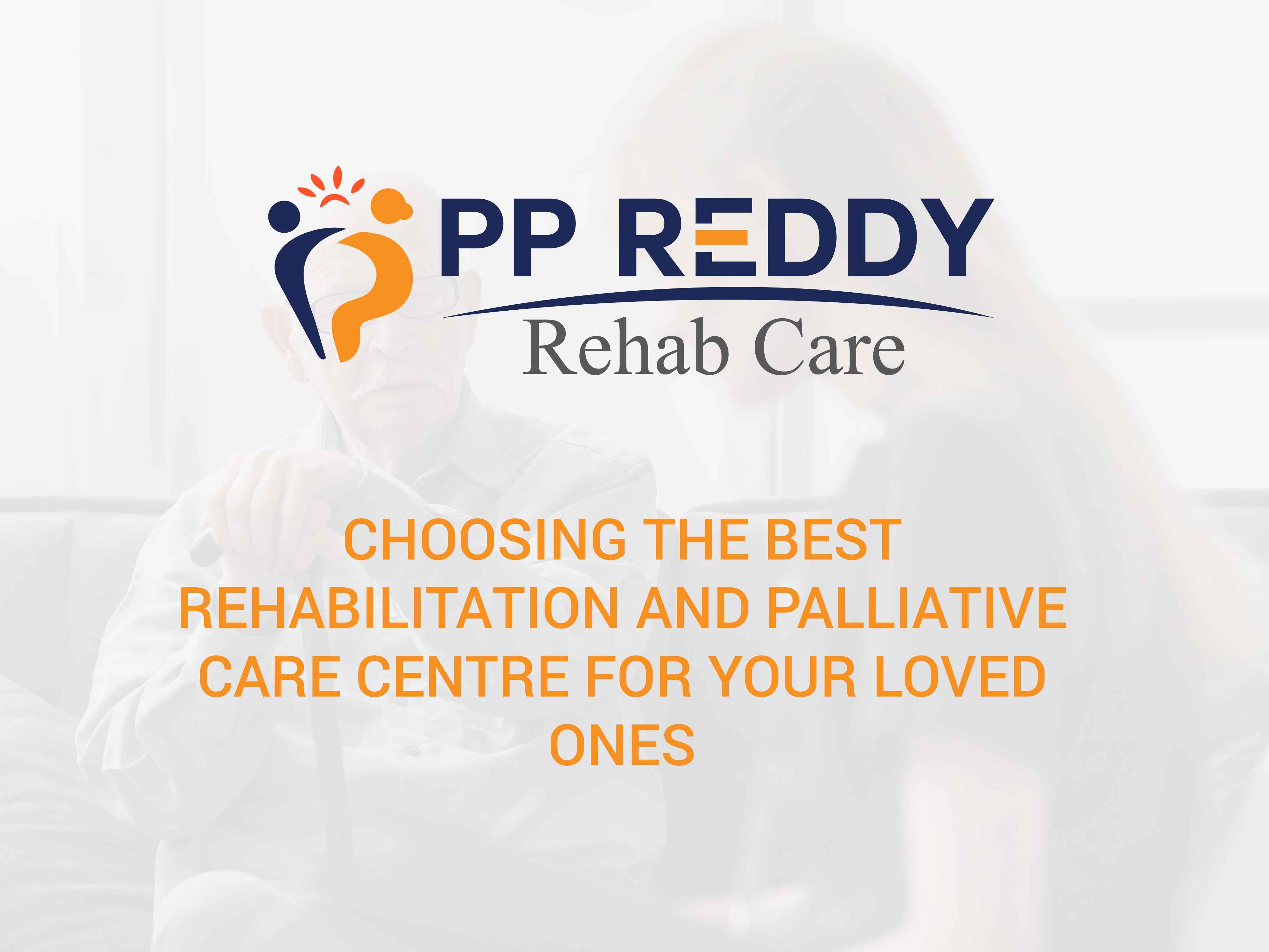 Choosing the Best Rehabilitation and Palliative Care Centre for Your Loved Ones