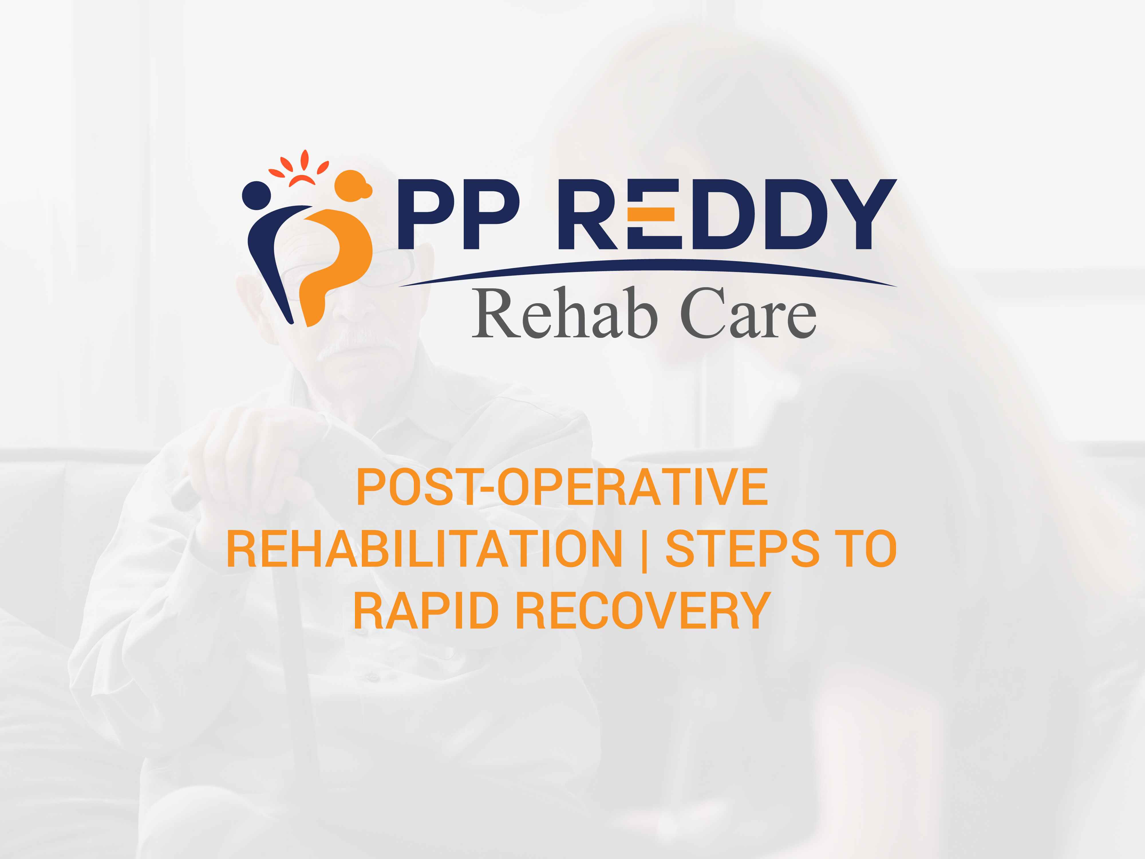 Post-Operative Rehabilitation | Steps to Rapid Recovery