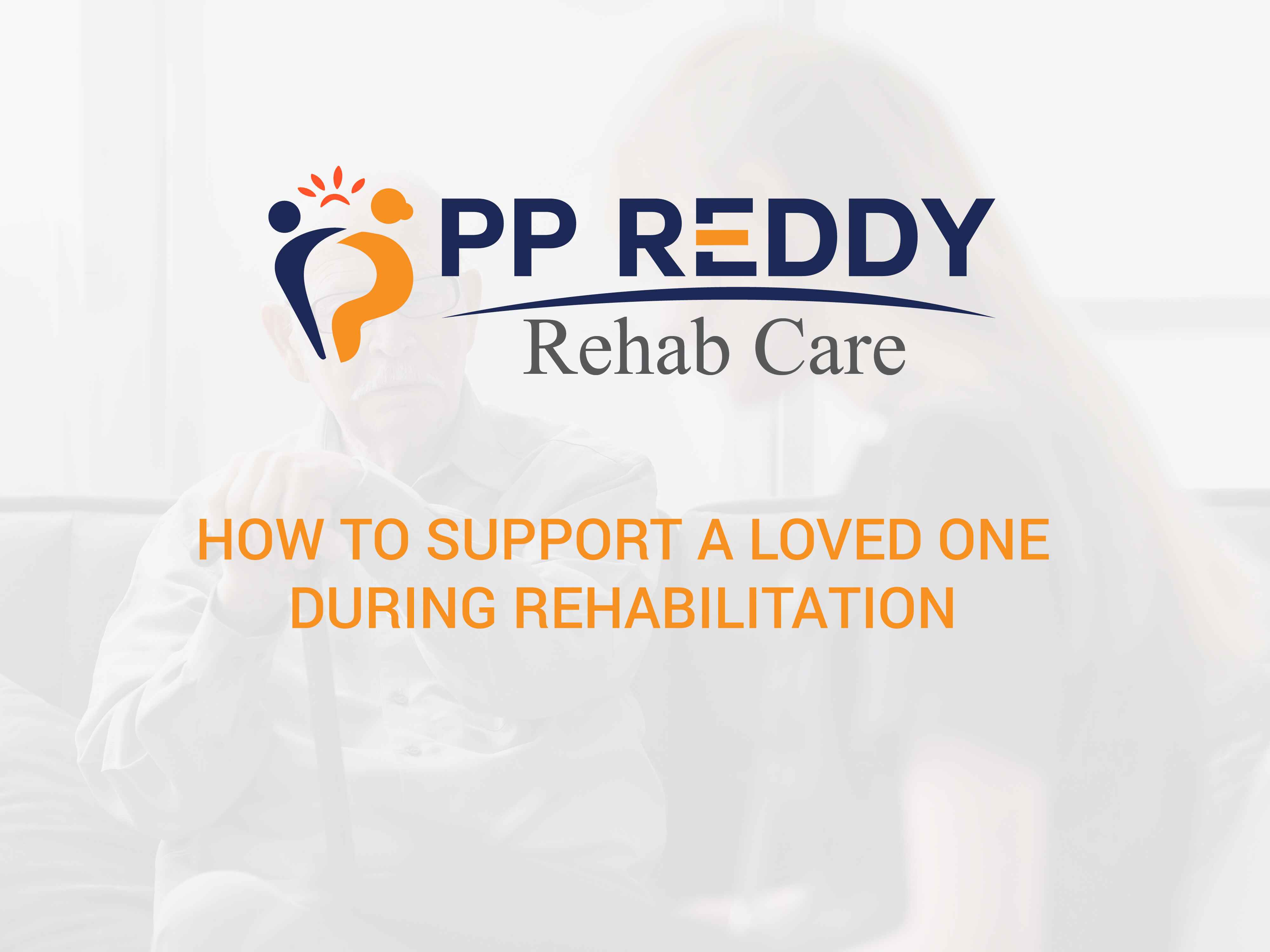 How to Support a Loved One During Rehabilitation